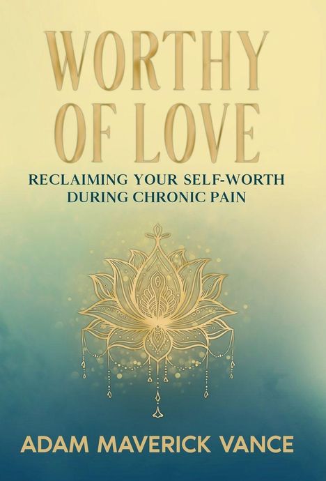 „Worthy of Love: Reclaiming Your Self-Worth During Chronic Pain“. Autor: Adam Maverick Vance. Goldenes Mandala auf blauem Hintergrund.