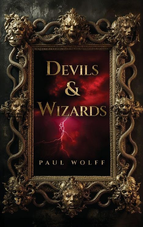 Text: "DEVILS & WIZARDS, PAUL WOLFF." Verschnörkelter Rahmen mit Schlangen und Dämonenmasken auf blitzendem roten Hintergrund.