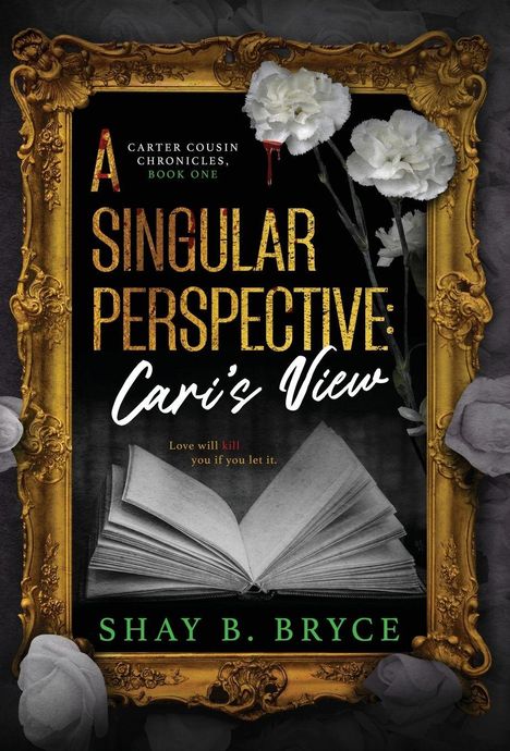 Ein goldener Rahmen mit Blumen umgibt den Text: "A Singular Perspective: Cari's View". Darunter ein geöffnetes Buch.