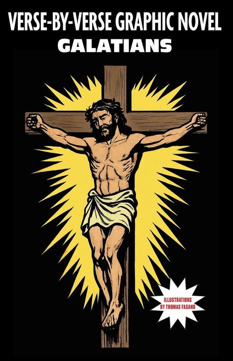 „VERSE-BY-VERSE GRAPHIC NOVEL GALATIANS“ oben, Jesus am Kreuz illustriert vor strahlendem Hintergrund.