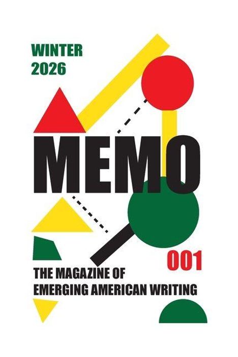 WINTER 2026, MEMO, 001, THE MAGAZINE OF EMERGING AMERICAN WRITING; geometrische Formen in Rot, Grün, Gelb, Schwarz.