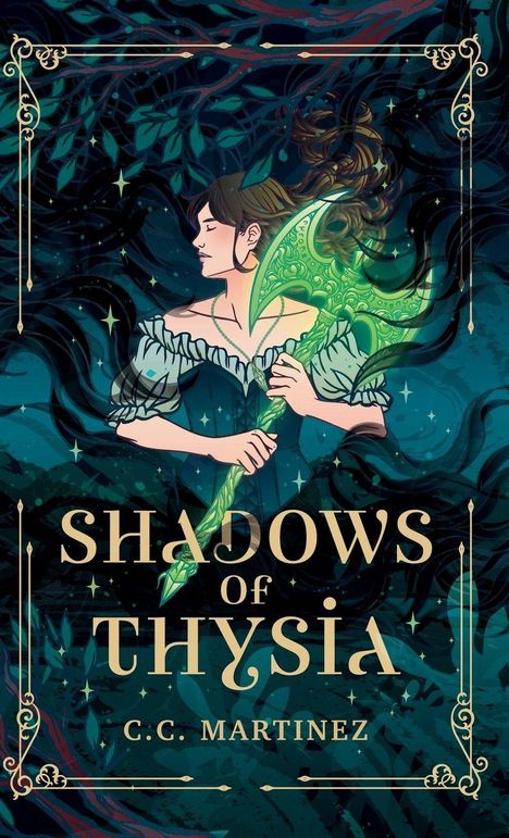 „SHADOWS OF THYSIA, C.C. MARTINEZ“. Eine Frau hält eine leuchtende Axt in einem Wald mit dekorativem Rahmen.