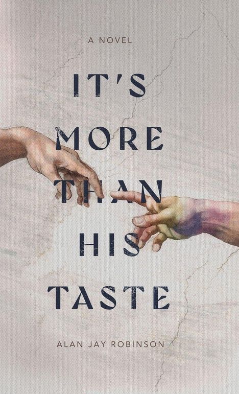 Text: "A Novel. It's More Than His Taste. Alan Jay Robinson." Illustration von zwei sich fast berührenden Händen.