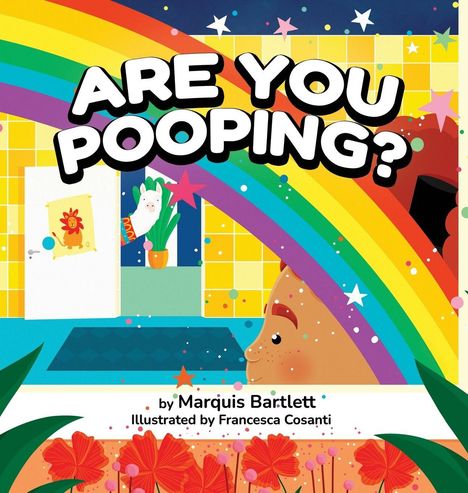 "ARE YOU POOPING?" in großen Buchstaben, ein Regenbogen, ein Kind, bunte Sterne und Pflanzen.