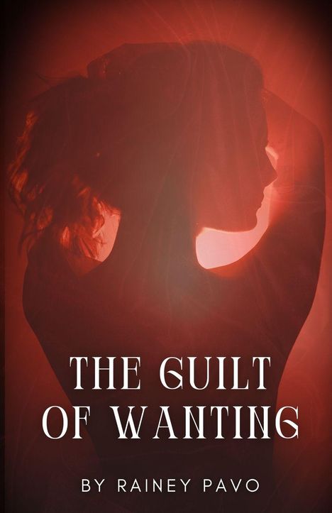 "The Guilt of Wanting" von Rainey Pavo. Silhouette einer Frau in rotem Licht, die den Arm über den Kopf hebt.