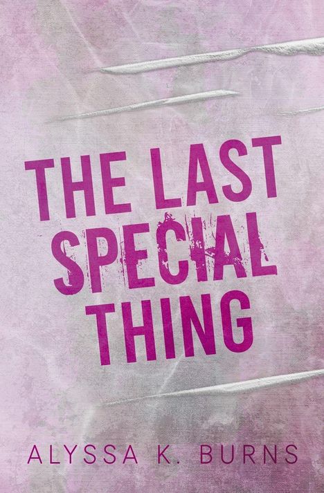"The Last Special Thing" in kräftigem Pink auf einer strukturierten, hellvioletten Oberfläche. Darunter "Alyssa K. Burns".