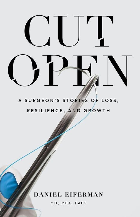 "CUT OPEN" in großen Buchstaben, darunter "A Surgeon's Stories of Loss, Resilience, and Growth". Ein Skalpell mit Faden.