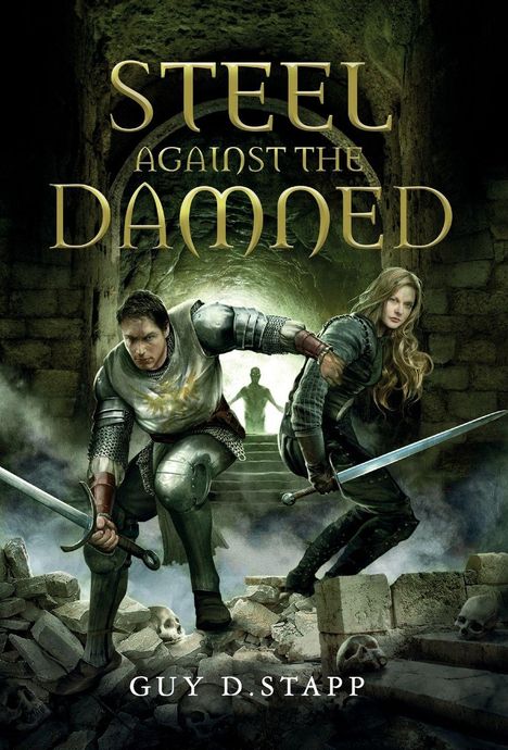 Buchtitel: "STEEL AGAINST THE DAMNED" von Guy D. Stapp. Zwei Krieger mit Schwertern in einem düsteren, steinernen Gewölbe.