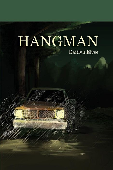 „HANGMAN“ und „Kaitlyn Elyse“ sind in heller Schrift auf dunklem Hintergrund. Ein Auto fährt durch einen Wald im Regen.