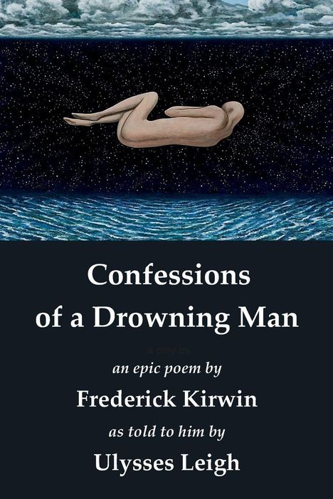 Text: „Confessions of a Drowning Man. An epic poem by Frederick Kirwin as told to him by Ulysses Leigh.“ Gemälde: Figur im Ozean.