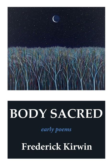"BODY SACRED", "early poems", "Frederick Kirwin". Illustration: Wald unter Sternenhimmel mit Mondsichel.