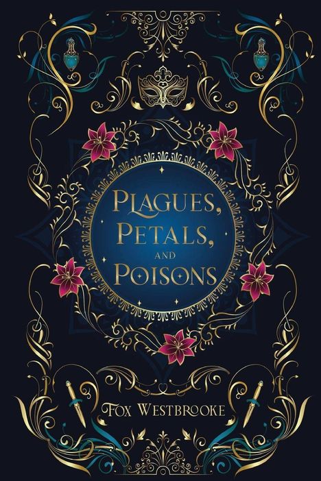 „Plagues, Petals, and Poisons“ und „Fox Westbrooke“ sind in goldener Schrift auf einem blauen Hintergrund. Verzierungen umfassen florale Muster, Dolche und eine Maske.