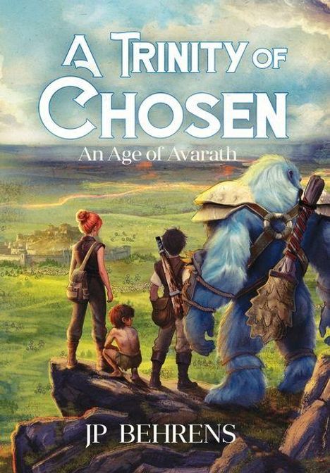 "A Trinity of Chosen. An Age of Avarath. JP Behrens." Vier Figuren blicken auf eine Stadt in einer weiten, fantastischen Landschaft.