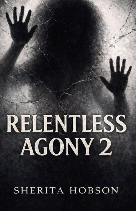 Der Text lautet: "Relentless Agony 2" und "Sherita Hobson". Dahinter ist eine Silhouette mit ausgestreckten Händen vor einer Oberfläche.