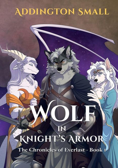 Text: "Addington Small", "Wolf in Knight's Armor", "The Chronicles of Everlast - Book 1". Illustration von drei anthropomorphen Figuren.