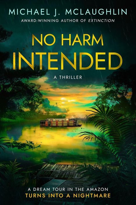 „NO HARM INTENDED“, ein Thriller von Michael J. McLaughlin. Tropische Flusslandschaft mit Anleger im Vordergrund.