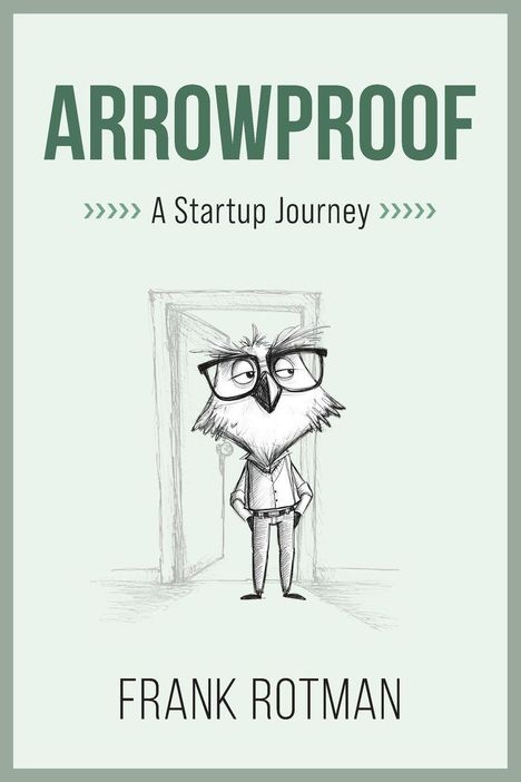 "ARROWPROOF: A Startup Journey" von Frank Rotman. Eine gezeichnete Eule mit Brille steht vor einer Tür.