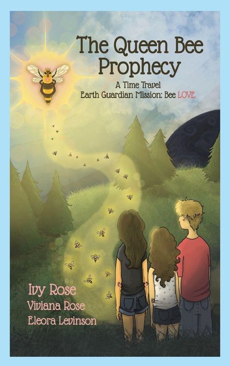 "The Queen Bee Prophecy. A Time Travel. Earth Guardian Mission: Bee LOVE." Drei Kinder schauen einer Biene im Lichtstrahl nach.