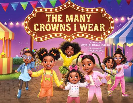 Text: "THE MANY CROWNS I WEAR - Written by Crystal Brockington, Illustrated by Truly Sandra." Illustration von fröhlichen Kindern auf einem Jahrmarkt.