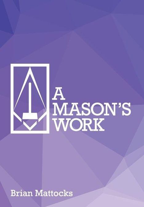 Text: "A MASON'S WORK", "Brian Mattocks". Rechteck mit Hammer-Symbol auf lila geometrischem Hintergrund.