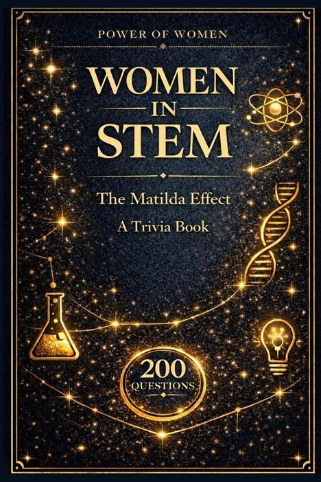 "WOMEN IN STEM, The Matilda Effect: A Trivia Book. 200 Questions." Dekoratives Design mit glitzernden wissenschaftlichen Symbolen.