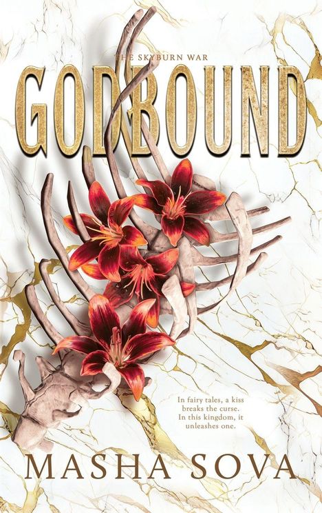"The Skyburn War: GODBOUND" in Gold, "In fairy tales...kingdom, it unleashes one." Rote Lilien durch Skelett-Rippen auf Marmor.