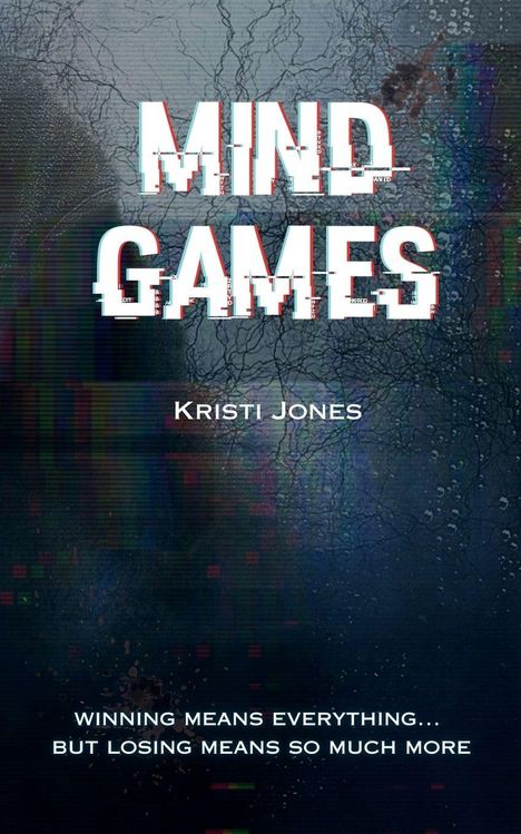 Text: „MIND GAMES“, „Kristi Jones“, „WINNING MEANS EVERYTHING... BUT LOSING MEANS SO MUCH MORE“. Hintergrund dunkel und geheimnisvoll.
