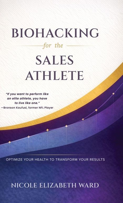 Text: "BIOHACKING for the SALES ATHLETE." Zitat von Bronson Kaufusi. Name: Nicole Elizabeth Ward. Farben: Violett, Gold.