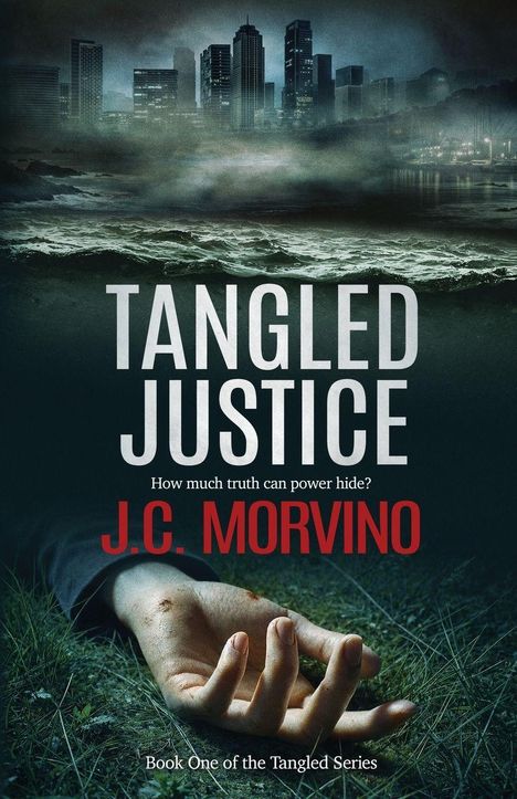 „Tangled Justice“ vom Autor J.C. Morvino. Frage: Was kann Macht verbergen? Eine Hand auf Gras, Skyline.