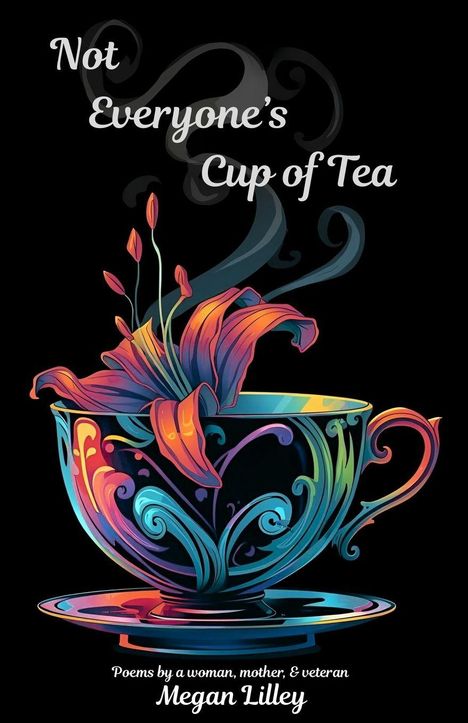 „Not Everyone’s Cup of Tea“. Bunt verzierte Tasse mit blühender Blume, schwarzer Hintergrund. Autor: Megan Lilley.