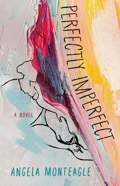 Text: "Perfectly Imperfect", "A Novel", "Angela Monteagle". Illustration: Abstrakter Farbverlauf mit Linienzeichnung einer Frau.