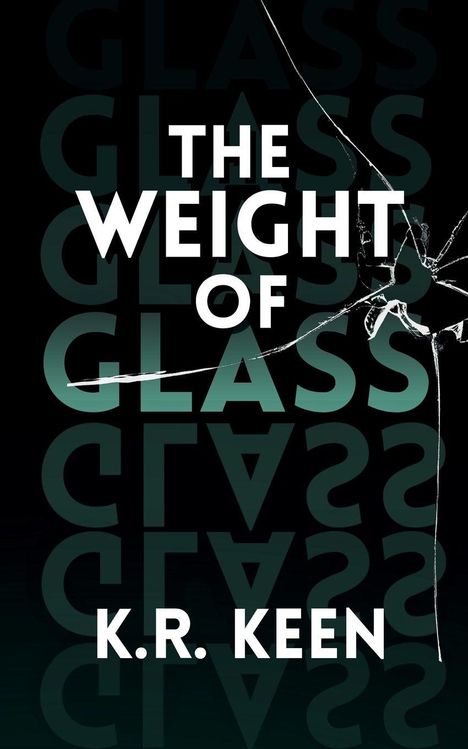 "THE WEIGHT OF GLASS" und "K.R. KEEN" in weiß auf dunklem Hintergrund mit Glasbruch-Effekt.