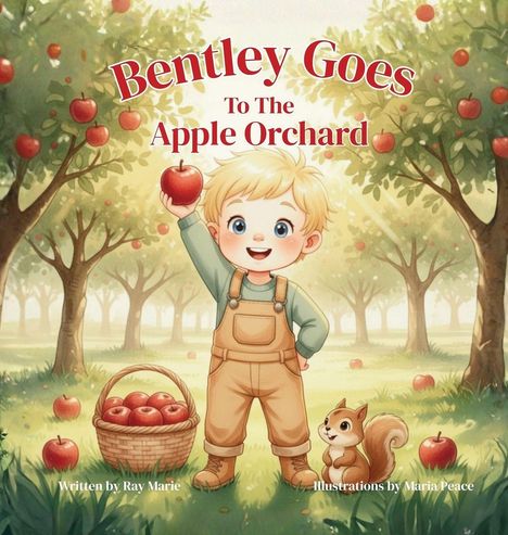"Bentley Goes To The Apple Orchard." Ein Junge in Latzhose hält einen Apfel hoch, neben einem Korb voller Äpfel und einem Eichhörnchen.