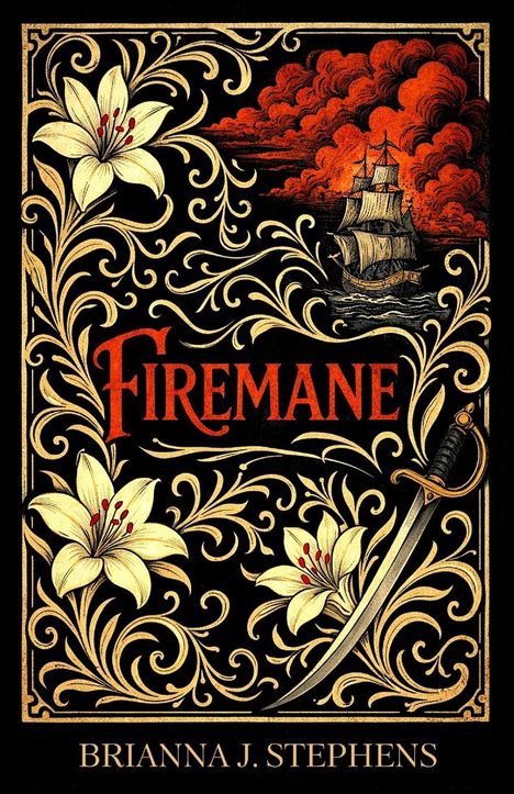 "Firemane" und "Brianna J. Stephens". Illustration mit Lilien, Schiff, Schwert und dekorativen goldenen Mustern.