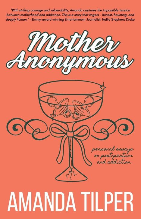 „Mother Anonymous“ oben, „Amanda Tilper“ unten. Illustration eines Pokals mit Schnullern und Schleife.