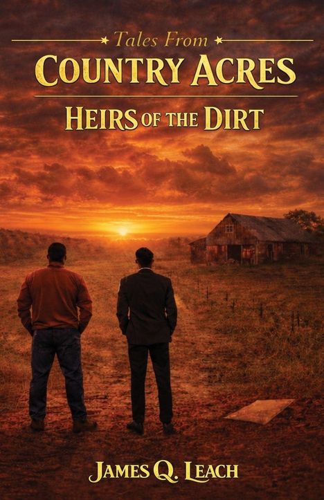 „Tales From Country Acres: Heirs of the Dirt“ von James Q. Leach. Zwei Männer blicken auf eine ländliche Landschaft.
