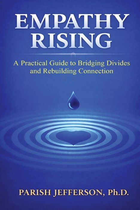 "EMPATHY RISING" in großen Buchstaben, darunter "A Practical Guide to Bridging Divides and Rebuilding Connection" von Parish Jefferson. Ein Wassertropfen fällt, erzeugt Wellen um ein Herz.