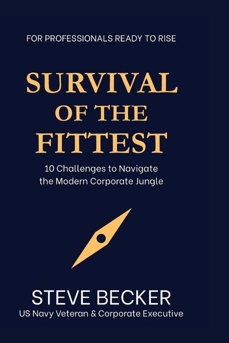"Survival of the Fittest", gelbes Kompass-Logo, Steve Becker, US Navy Veteran & Corporate Executive.