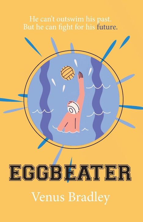 "He can't outswim his past. But he can fight for his future." Text über Illustration eines Wasserballspielers. Titel: "EGGBEATER".