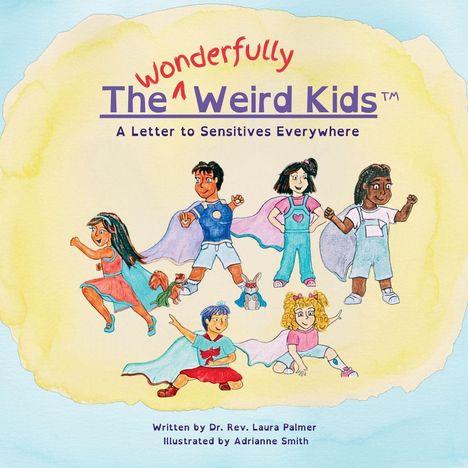 „Wonderfully Weird Kids: A Letter to Sensitives Everywhere“. Illustration von sechs fröhlichen Kindern mit Umhängen.