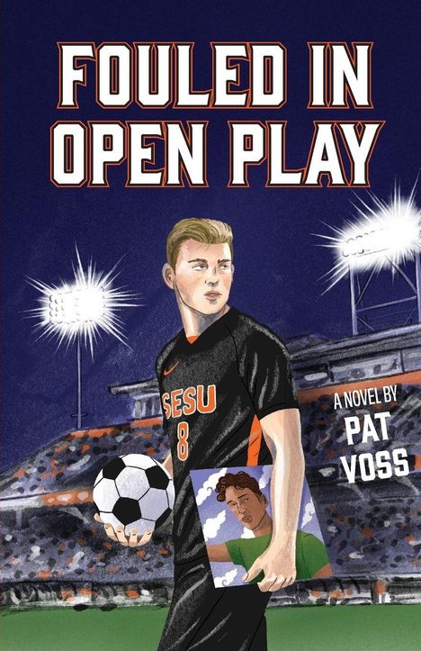 „FOULED IN OPEN PLAY“ oben, „A novel by Pat Voss“ rechts. Illustration: Fußballspieler mit Ball vor Stadion.