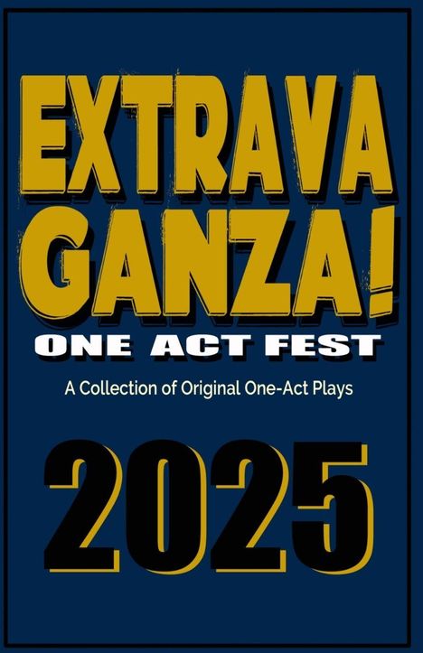 "EXTRAVAGANZA! ONE ACT FEST. A Collection of Original One-Act Plays. 2025." In großen gelben Buchstaben auf blauem Hintergrund.