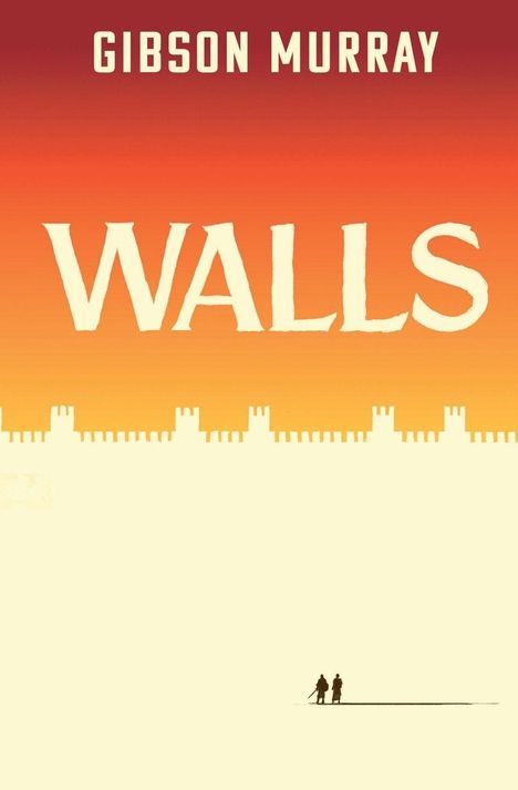 Oben: "GIBSON MURRAY", zentral: "WALLS". Silhouette einer Mauer, darunter zwei kleine Figuren im gelb-roten Farbverlauf.