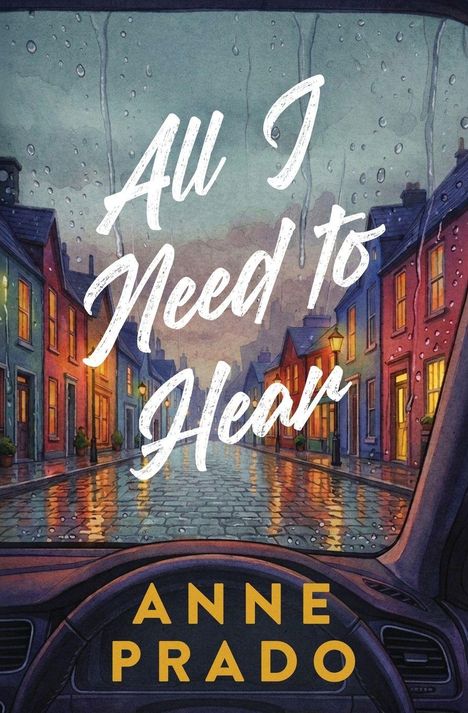 „All I Need to Hear“, „Anne Prado“. Blick durch eine nasse Windschutzscheibe auf regengetränkte, beleuchtete Häuserfassade.