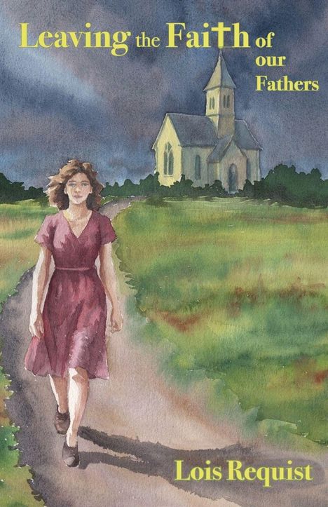 Text: "Leaving the Faith of our Fathers" und "Lois Requist". Eine Frau in rotem Kleid läuft auf einem Pfad vor einer Kirche.