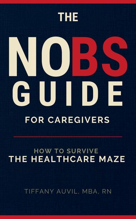 Text: "The No BS Guide for Caregivers: How to Survive the Healthcare Maze" von Tiffany Auvil, MBA, RN. Dunkler Hintergrund.