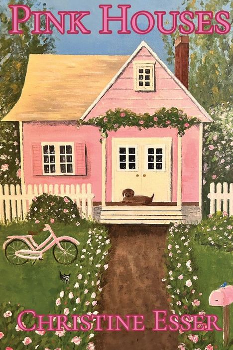"PINK HOUSES", "CHRISTINE ESSER". Illustration: Rosa Haus mit Garten, Fahrrad, Hund auf der Veranda, Blumenbeete.