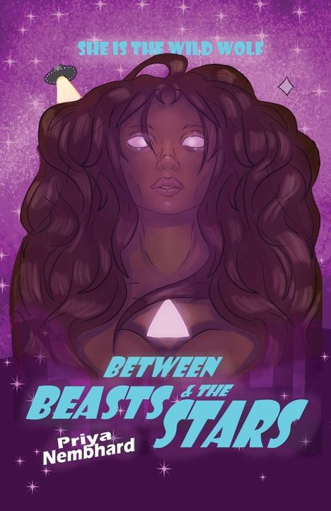 Oben steht: "SHE IS THE WILD WOLF". Unten: "BETWEEN THE BEASTS & THE STARS", "Priya Nembhard". Illustration einer Frau mit vollem Haar.