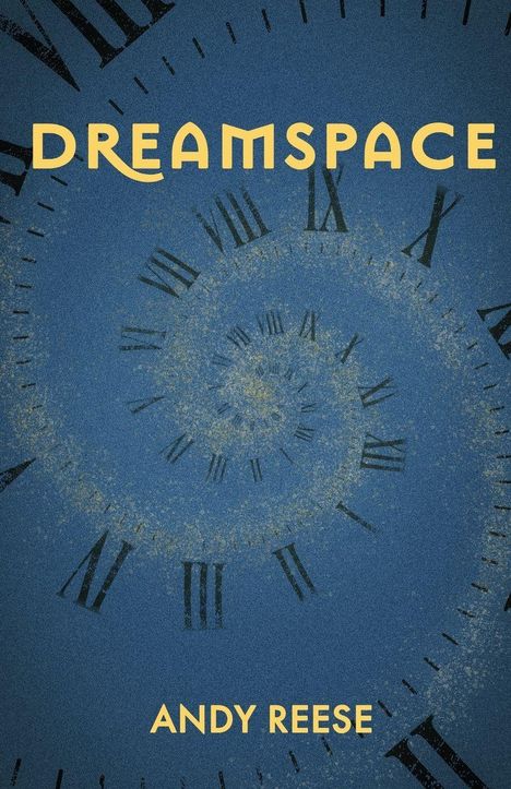 Text: "DREAMSPACE" und "ANDY REESE". Eine spiralige Uhr mit römischen Ziffern in Blau und Gelb.