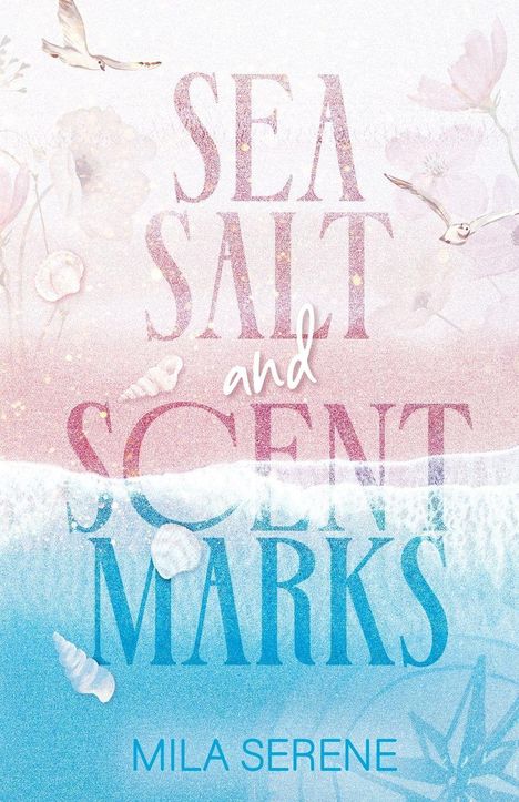 Text: "SEA SALT and SCENT MARKS" und "MILA SERENE". Pastellige Farben, Muscheln, Blumen und Möwen.